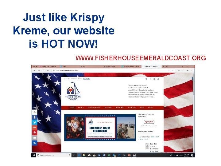 Just like Krispy Kreme, our website is HOT NOW! WWW. FISHERHOUSEEMERALDCOAST. ORG 