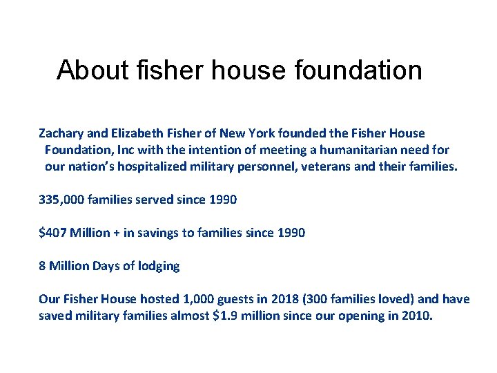 About fisher house foundation Zachary and Elizabeth Fisher of New York founded the Fisher