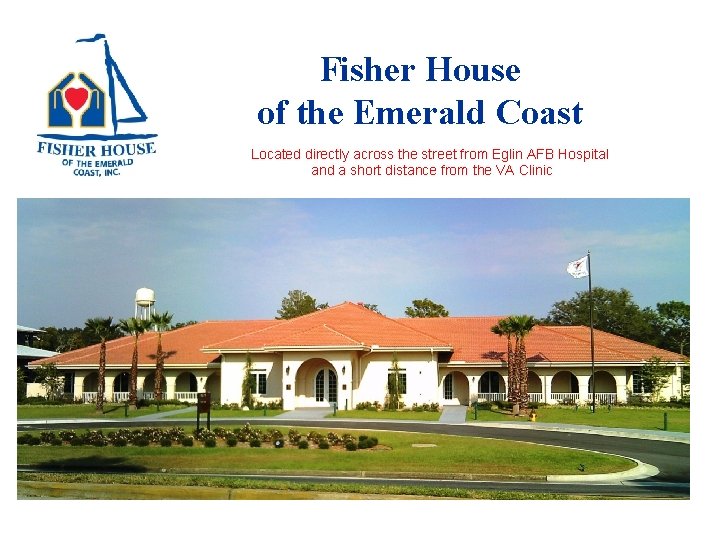 Fisher House of the Emerald Coast Located directly across the street from Eglin AFB