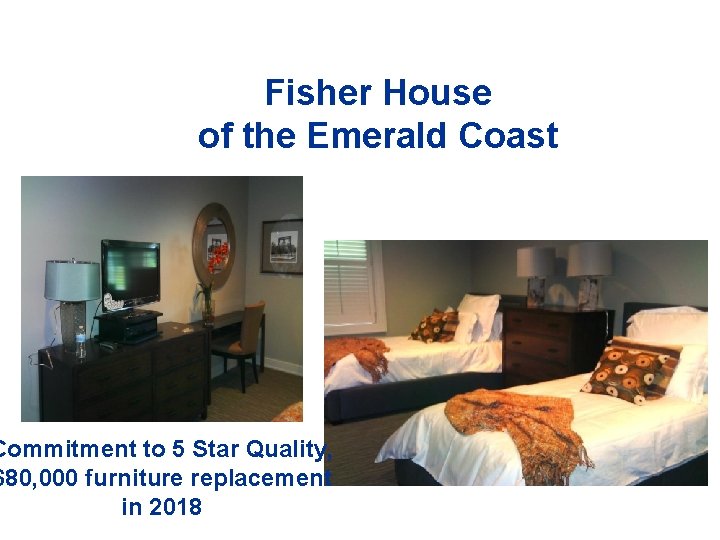 Fisher House of the Emerald Coast Commitment to 5 Star Quality, $80, 000 furniture