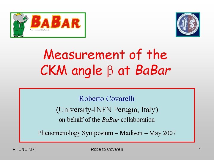 Measurement of the CKM angle b at Ba. Bar Roberto Covarelli (University-INFN Perugia, Italy)