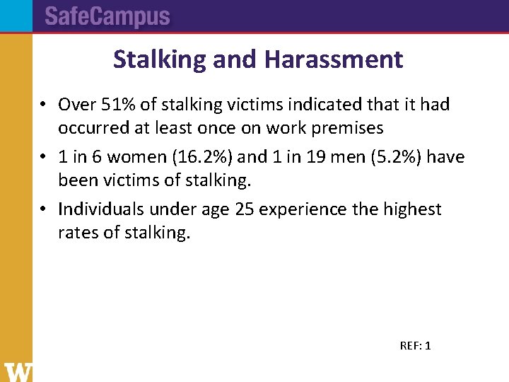 Stalking and Harassment • Over 51% of stalking victims indicated that it had occurred