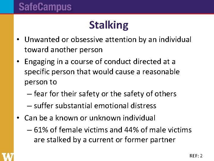 Stalking • Unwanted or obsessive attention by an individual toward another person • Engaging