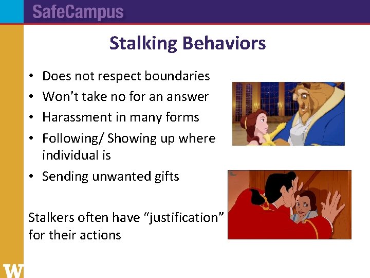 Stalking Behaviors Does not respect boundaries Won’t take no for an answer Harassment in