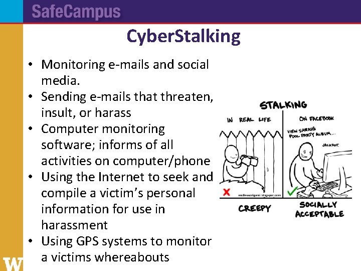 Cyber. Stalking • Monitoring e-mails and social media. • Sending e-mails that threaten, insult,