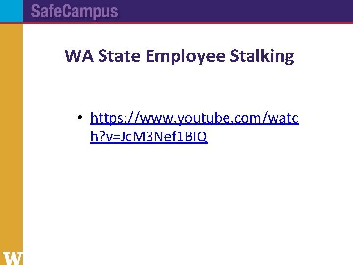 WA State Employee Stalking • https: //www. youtube. com/watc h? v=Jc. M 3 Nef