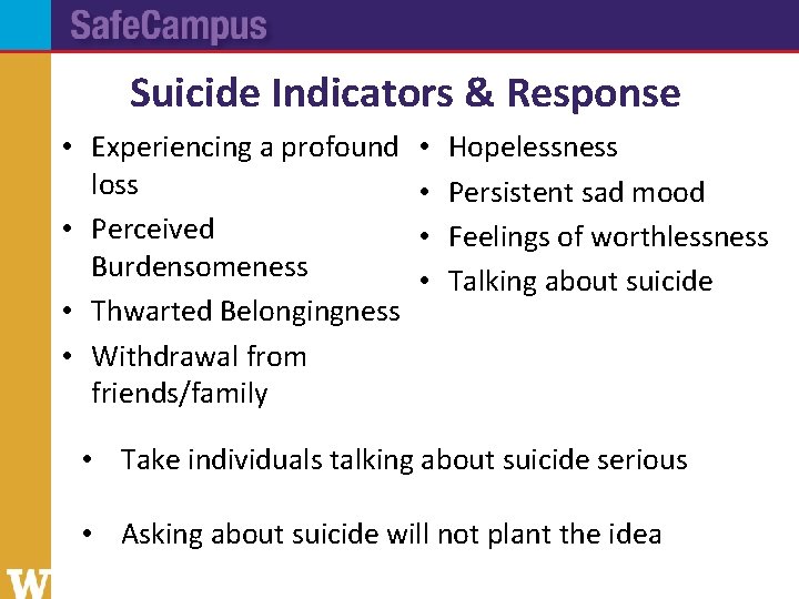 Suicide Indicators & Response • Experiencing a profound loss • Perceived Burdensomeness • Thwarted