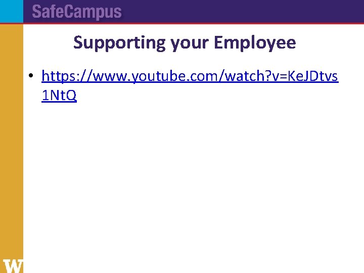 Supporting your Employee • https: //www. youtube. com/watch? v=Ke. JDtvs 1 Nt. Q 