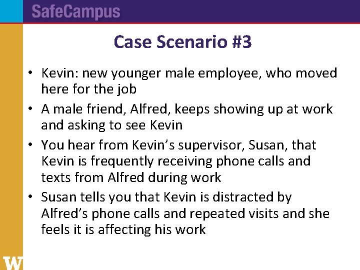 Case Scenario #3 • Kevin: new younger male employee, who moved here for the