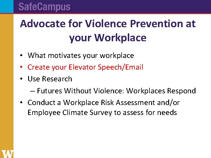 Advocate for Violence Prevention at your Workplace • What motivates your workplace • Create