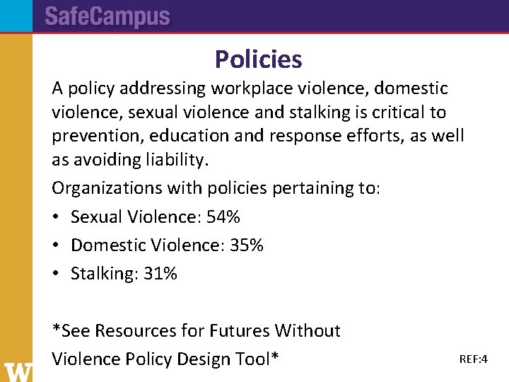 Policies A policy addressing workplace violence, domestic violence, sexual violence and stalking is critical