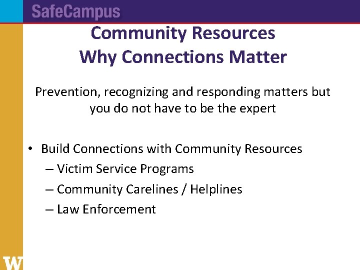 Community Resources Why Connections Matter Prevention, recognizing and responding matters but you do not