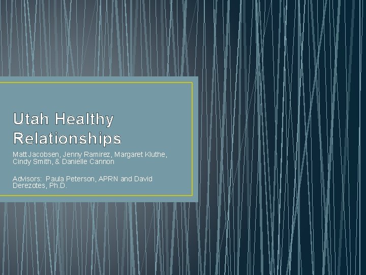 Utah Healthy Relationships Matt Jacobsen, Jenny Ramirez, Margaret Kluthe, Cindy Smith, & Danielle Cannon