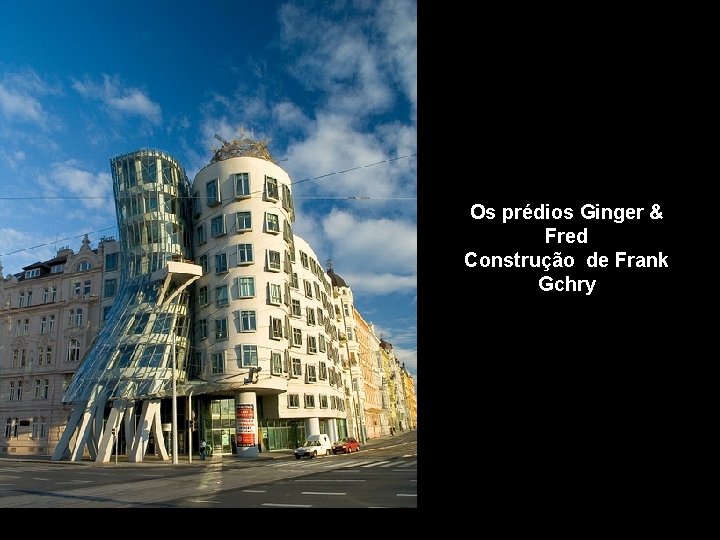 Os prédios Ginger & Fred Construção de Frank Gchry 