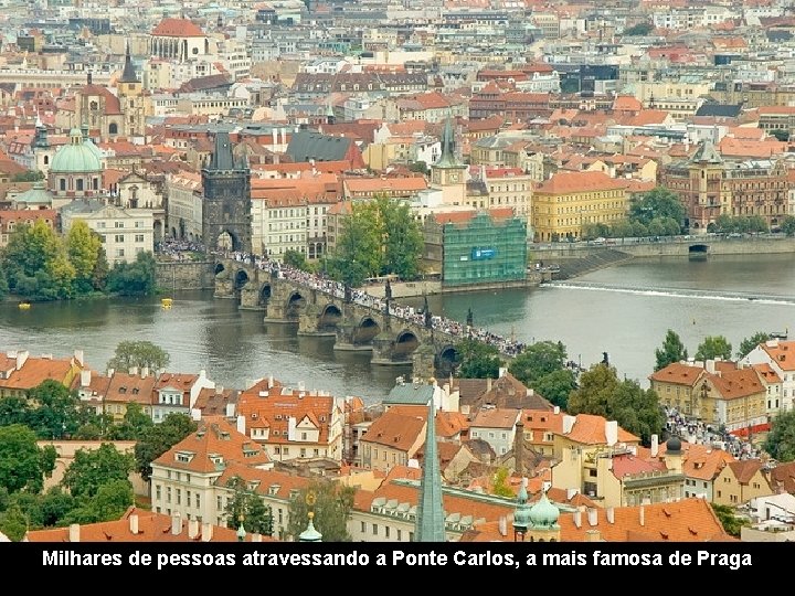 Praga está enquadrada por quinze pontes grandes. Quatorze delas encontram-se sobre o rio Vltava,
