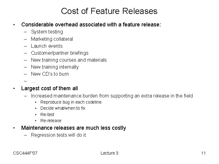 Cost of Feature Releases • Considerable overhead associated with a feature release: – –