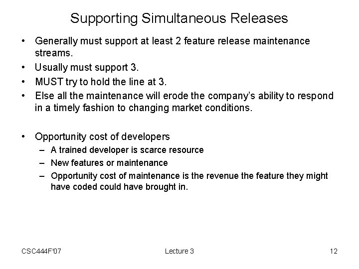 Supporting Simultaneous Releases • Generally must support at least 2 feature release maintenance streams.