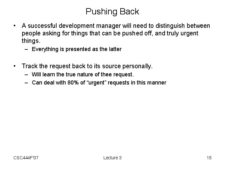 Pushing Back • A successful development manager will need to distinguish between people asking