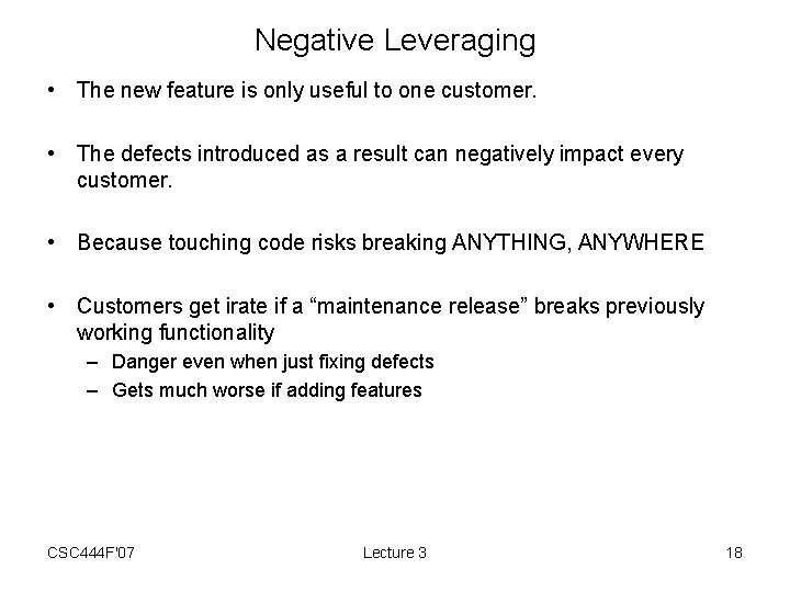 Negative Leveraging • The new feature is only useful to one customer. • The