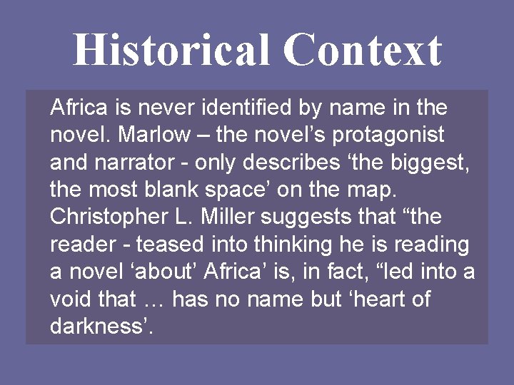 Historical Context Africa is never identified by name in the novel. Marlow – the