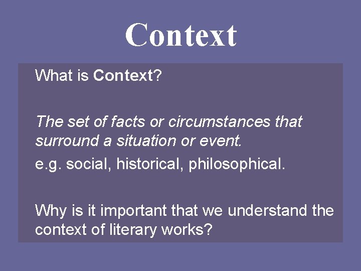 Context What is Context? The set of facts or circumstances that surround a situation