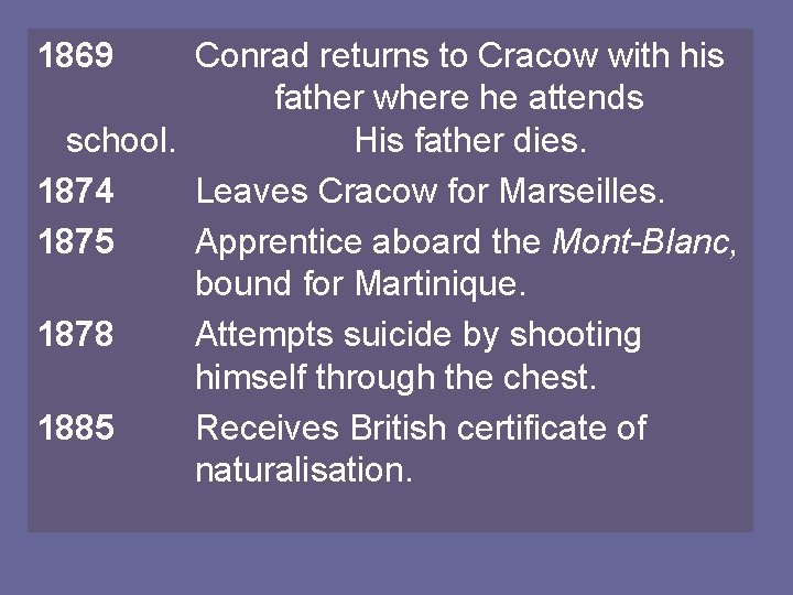 1869 Conrad returns to Cracow with his father where he attends school. His father