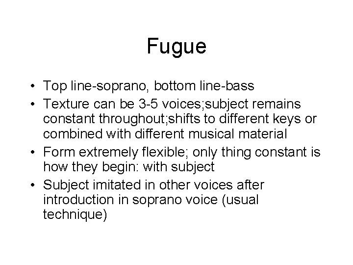 Fugue • Top line-soprano, bottom line-bass • Texture can be 3 -5 voices; subject