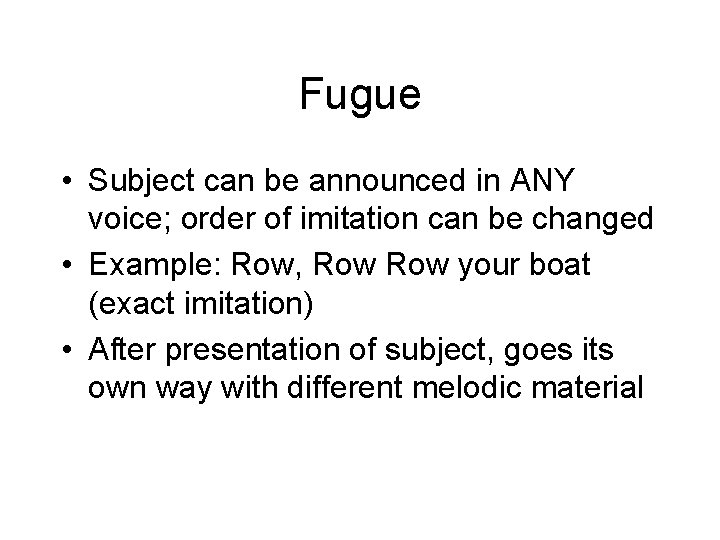 Fugue • Subject can be announced in ANY voice; order of imitation can be