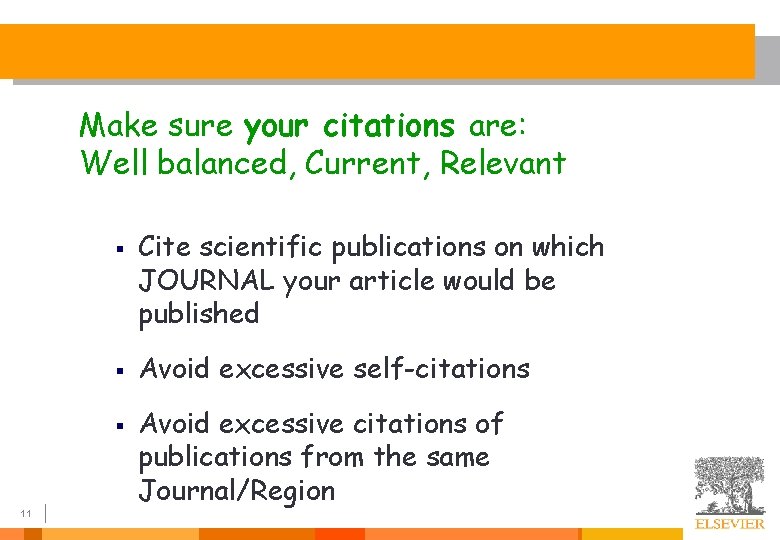 Make sure your citations are: Well balanced, Current, Relevant § § § 11 Cite