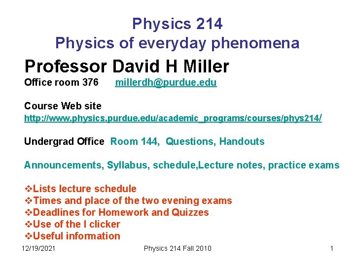 Physics 214 Physics of everyday phenomena Professor David H Miller Office room 376 millerdh@purdue.
