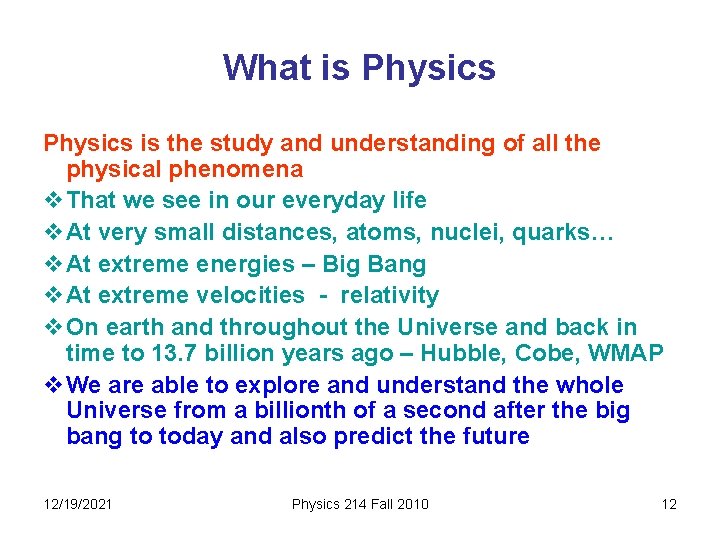 What is Physics is the study and understanding of all the physical phenomena v