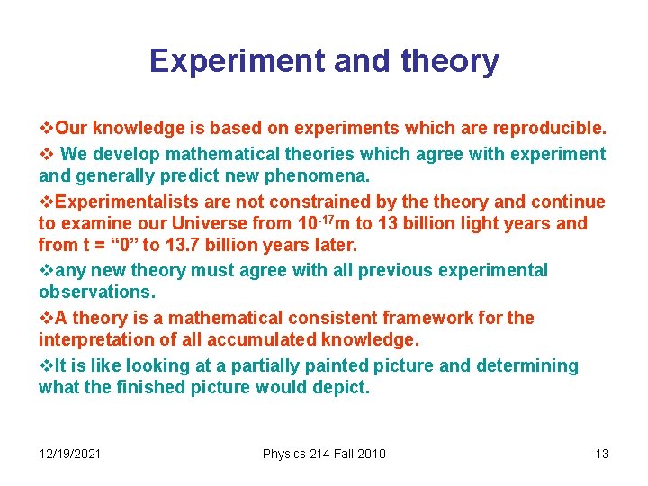 Experiment and theory v. Our knowledge is based on experiments which are reproducible. v