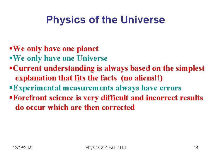 Physics of the Universe §We only have one planet §We only have one Universe