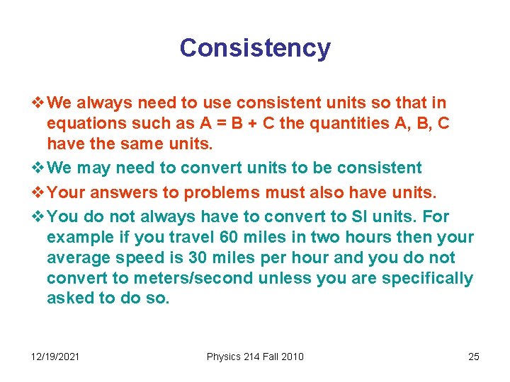 Consistency v We always need to use consistent units so that in equations such