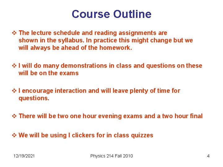 Course Outline v The lecture schedule and reading assignments are shown in the syllabus.