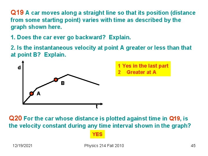 Q 19 A car moves along a straight line so that its position (distance