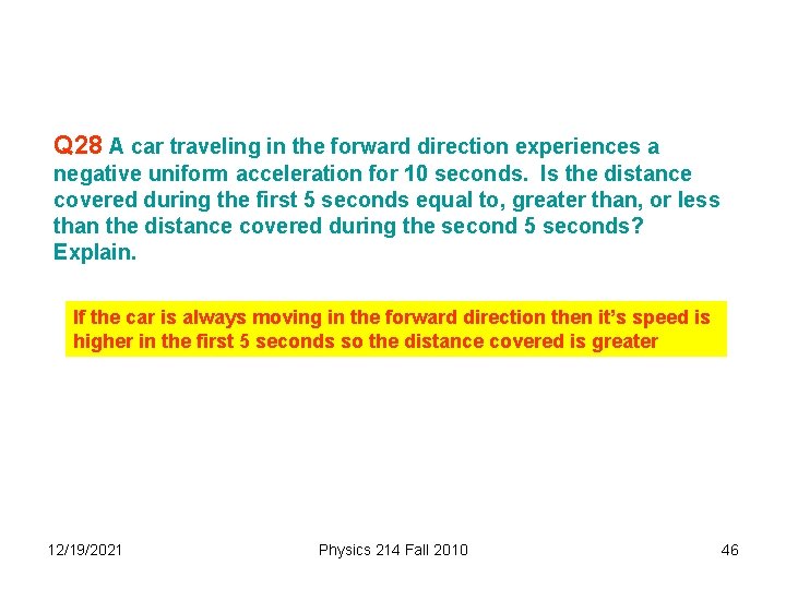 Q 28 A car traveling in the forward direction experiences a negative uniform acceleration