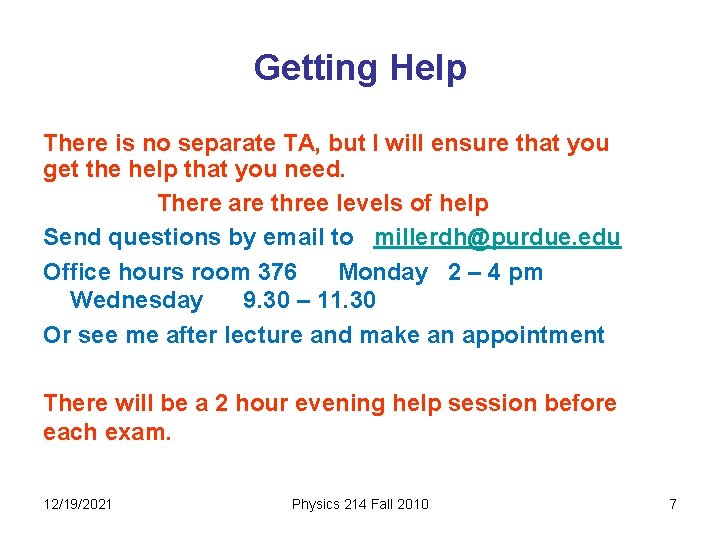 Getting Help There is no separate TA, but I will ensure that you get