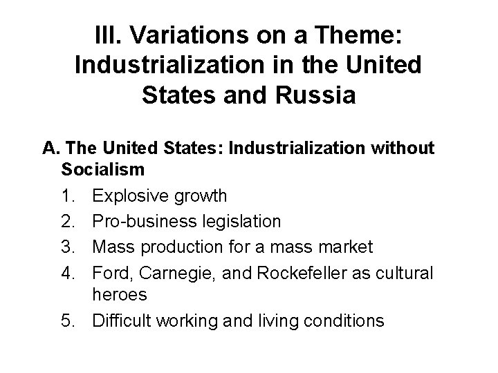 III. Variations on a Theme: Industrialization in the United States and Russia A. The