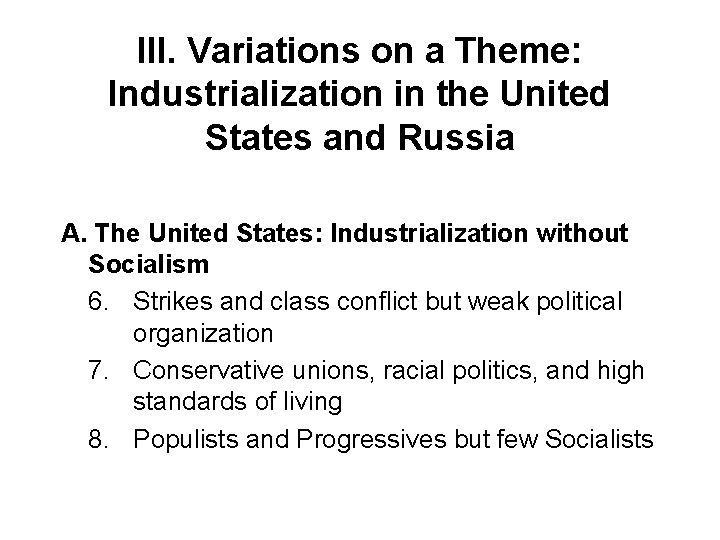 III. Variations on a Theme: Industrialization in the United States and Russia A. The