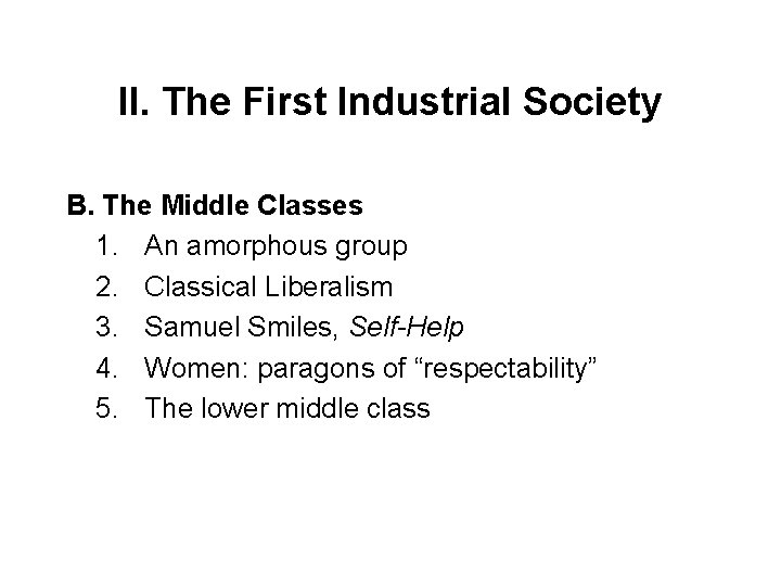 II. The First Industrial Society B. The Middle Classes 1. An amorphous group 2.