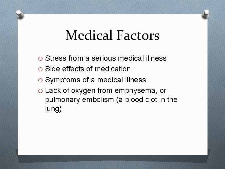 Medical Factors O Stress from a serious medical illness O Side effects of medication