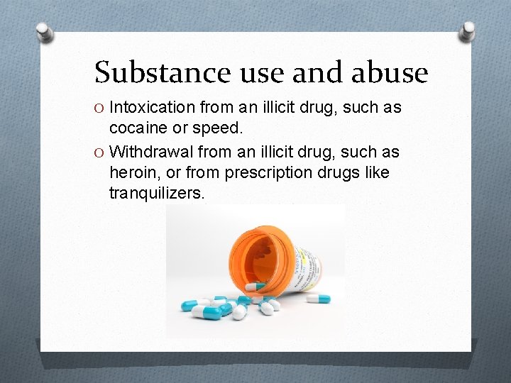 Substance use and abuse O Intoxication from an illicit drug, such as cocaine or