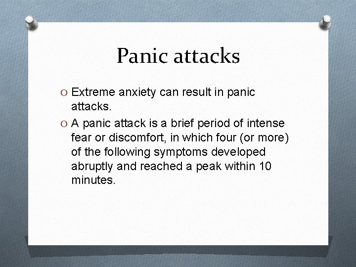 Panic attacks O Extreme anxiety can result in panic attacks. O A panic attack