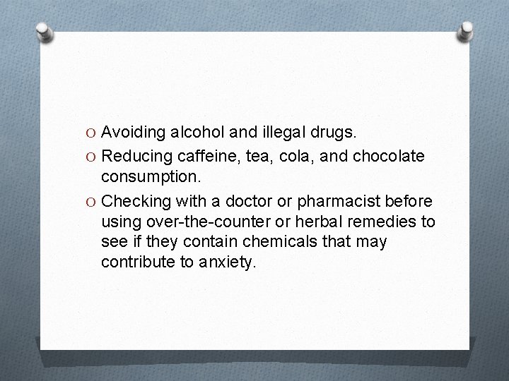 O Avoiding alcohol and illegal drugs. O Reducing caffeine, tea, cola, and chocolate consumption.