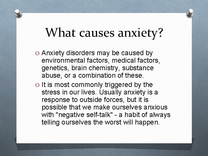 What causes anxiety? O Anxiety disorders may be caused by environmental factors, medical factors,