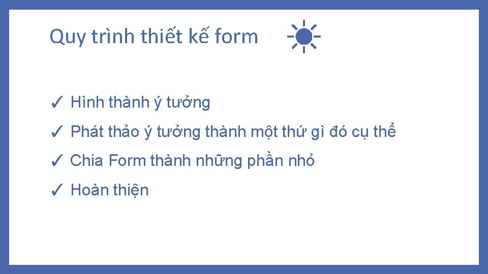 Quy trình thiết kế form ✓ Hình thành ý tưởng ✓ Phát thảo ý