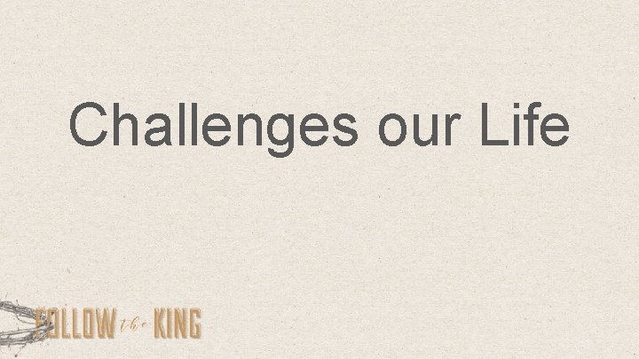 Challenges our Life 