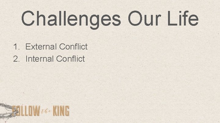 Challenges Our Life 1. External Conflict 2. Internal Conflict 