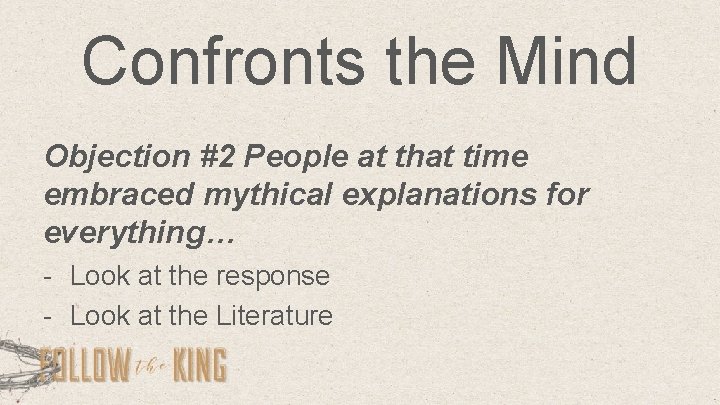 Confronts the Mind Objection #2 People at that time embraced mythical explanations for everything…